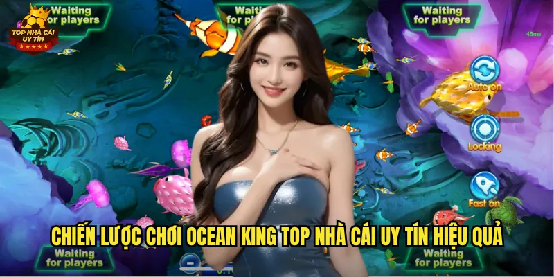 Chiến lược chơi Ocean King top nhà cái uy tín hiệu quả