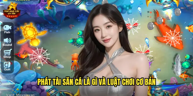 Phát Tài Săn Cá là gì và luật chơi cơ bản