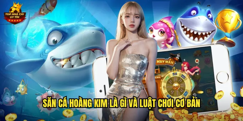 Săn Cá Hoàng Kim là gì và luật chơi cơ bản