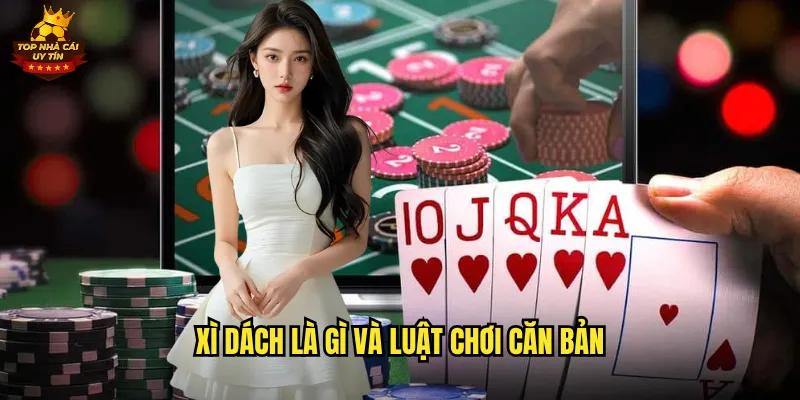 Xì Dách là gì và luật chơi căn bản